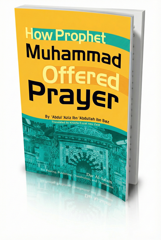 How Prophet Muhammad (PBUH) Offered Prayer- Abdul 'Aziz Ibn Baz (pocket size)