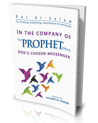 In the company of the Prophet (God's chosen messenger) by Salman Al-Odah